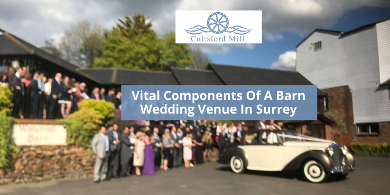 Vital Components Of A Barn Wedding Venue In Surrey