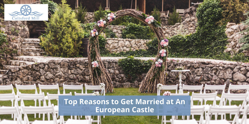Top Reasons to Get Married at An European Castle