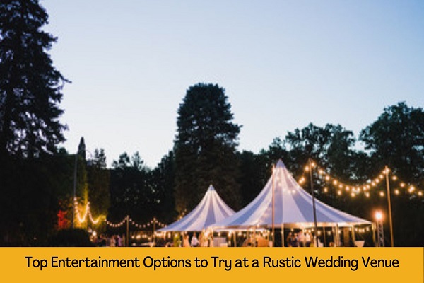 Top Entertainment Options to Try at a Rustic Wedding Venue